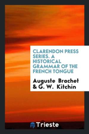 A Historical Grammar of the French Tongue de Auguste Brachet