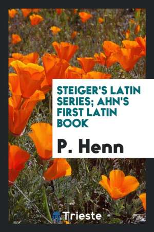 Ahn's First Latin Book de P. Henn