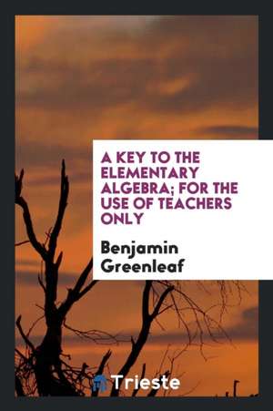 A Key to the Elementary Algebra de Benjamin Greenleaf