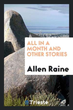 All in a Month and Other Stories de Allen Raine