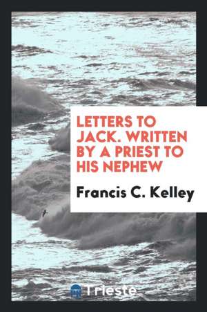 Letters to Jack de Francis Clement Kelley