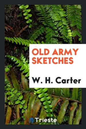 Old Army Sketches de William Harding Carter