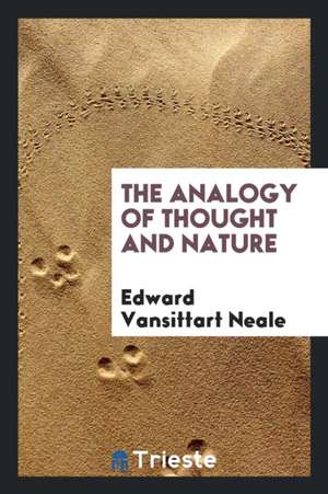 The Analogy of Thought and Nature de Edward Vansittart Neale