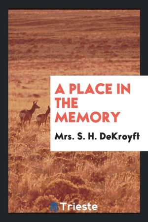 A Place in the Memory de Mrs S. H. Dekroyft