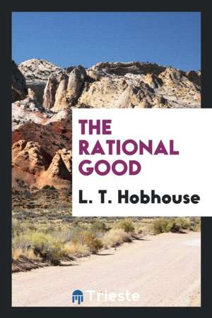 The Rational Good de L. T. Hobhouse