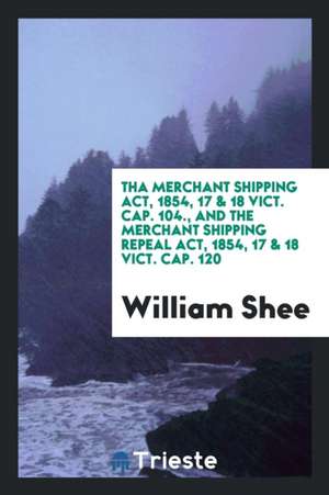 A Treatise of the Law Relative to Merchant Ships and Seamen de William Shee