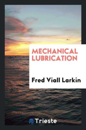 Mechanical Lubrication de Fred Viall Larkin