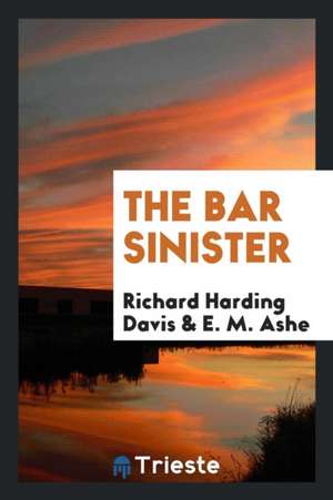 The Bar Sinister de Richard Harding Davis