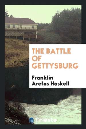 The Battle of Gettysburg de Franklin Aretas Haskell