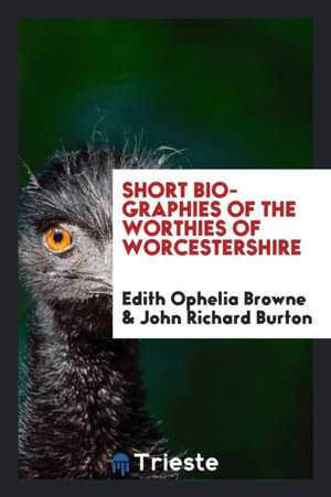 Short Biographies of the Worthies of Worcestershire de Edith Ophelia Browne