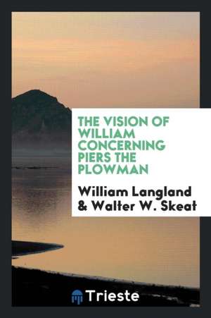 The Vision of William Concerning Piers the Plowman de William Langland