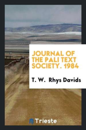 Journal of the Pali Text Society. 1984 de T. W. Rhys Davids