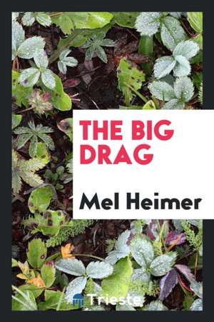 The Big Drag; de Mel Heimer