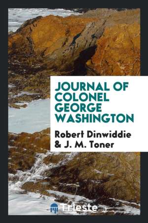 Journal of Colonel George Washington de Robert Dinwiddie