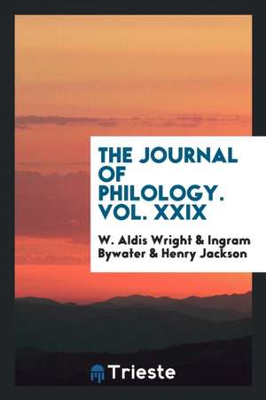 The Journal of Philology. Vol. XXIX de W. Aldis Wright