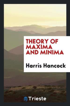 Theory of Maxima and Minima de Harris Hancock