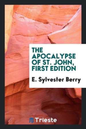 The Apocalypse of St. John, First Edition de E. Sylvester Berry