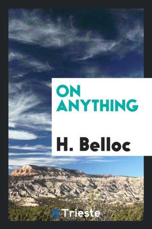 On Anything de H. Belloc