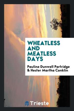 Wheatless and Meatless Days de Pauline Dunwell Partridge