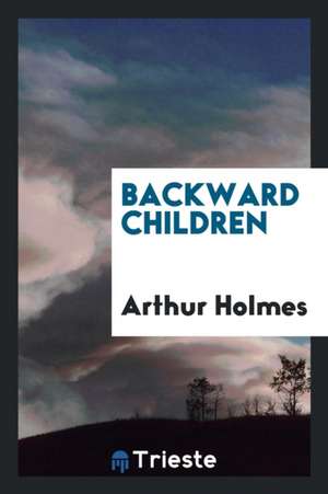 Backward Children de Arthur Holmes