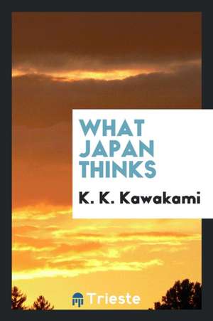 What Japan Thinks de K. K. Kawakami