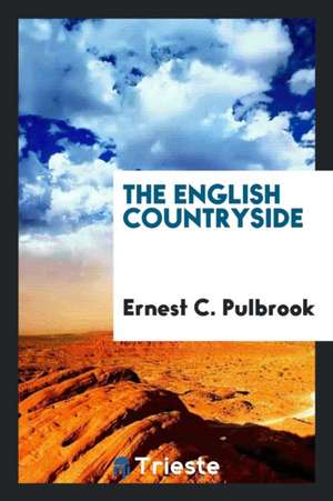 The English Countryside de Ernest C. Pulbrook