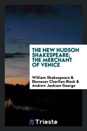 The New Hudson Shakespeare; The Merchant of Venice de William Shakespeare