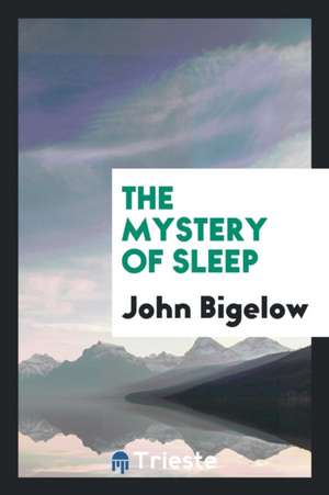 The Mystery of Sleep de John Bigelow