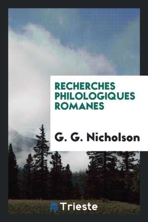 Recherches Philologiques Romanes de G. G. Nicholson