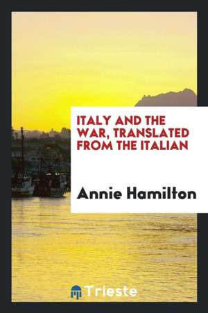 Italy and the War, Translated from the Italian de Annie Hamilton