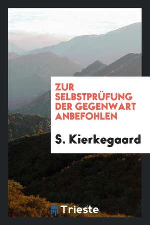 Zur Selbstprüfung Der Gegenwart Anbefohlen de Soren Kierkegaard