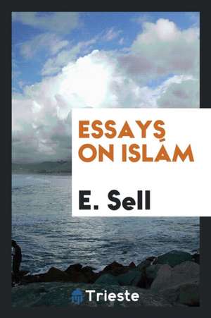 Essays on Islám de E. Sell