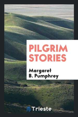 Pilgrim Stories de Margaret B. Pumphrey