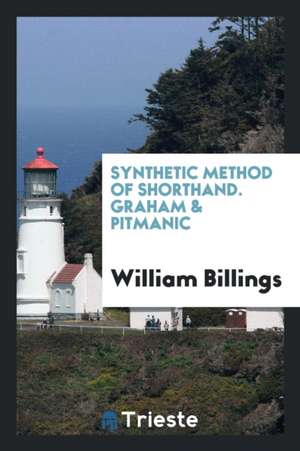 Synthetic Method of Shorthand. Graham & Pitmanic de William Billings