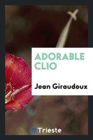 Adorable Clio de Jean Giraudoux