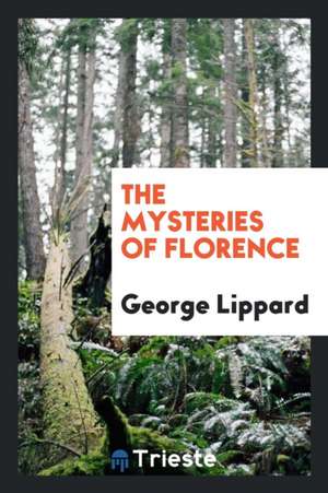 The Mysteries of Florence de George Lippard