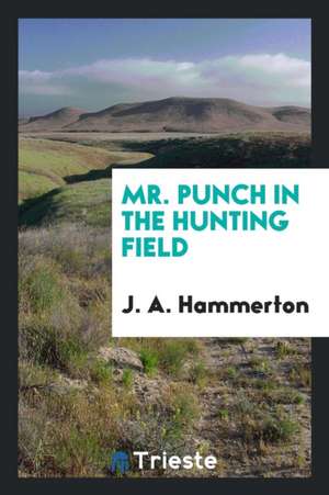 Mr. Punch in the Hunting Field de J. a. Hammerton