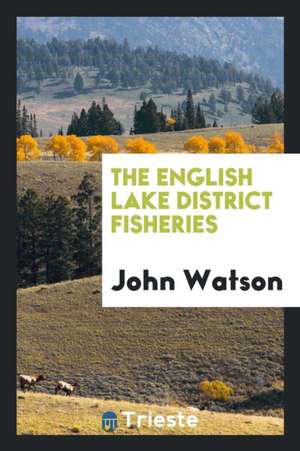 The English Lake District Fisheries de John Watson