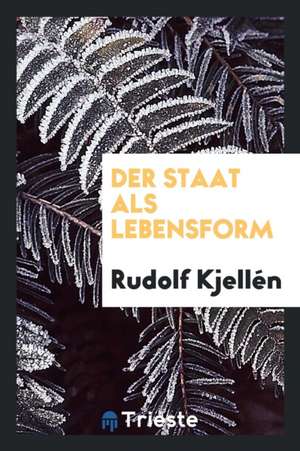 Der Staat ALS Lebensform de Rudolf Kjellen