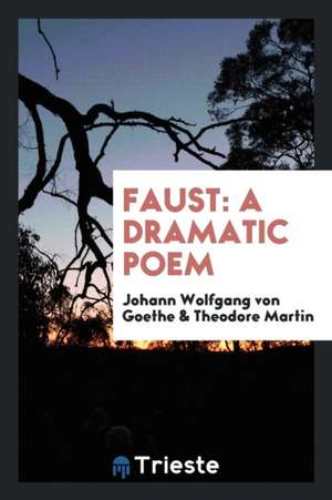 Faust: A Dramatic Poem de Johann Wolfgang von Goethe