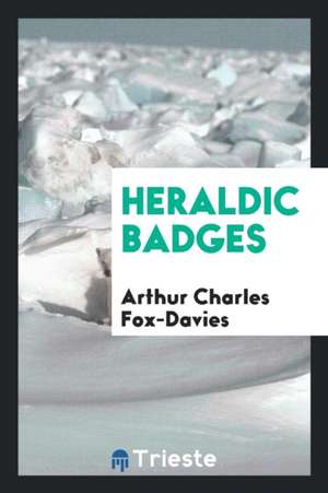 Heraldic Badges de A. C. Fox-Davies