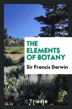 The Elements of Botany de Sir Francis Darwin