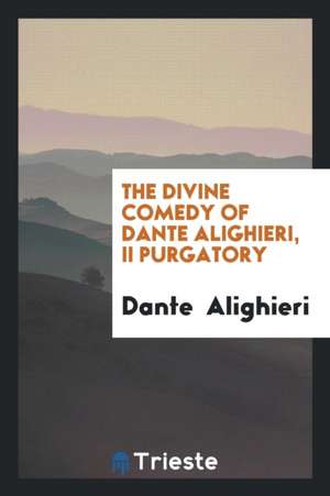 The Divine Comedy of Dante Alighieri de Dante Alighieri