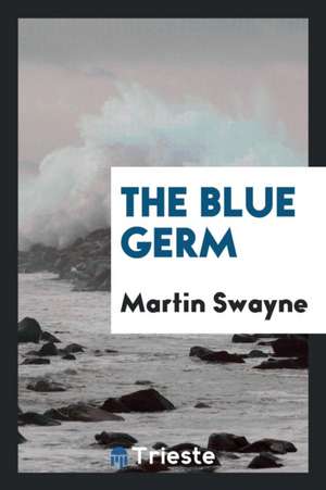 The Blue Germ de Martin Swayne
