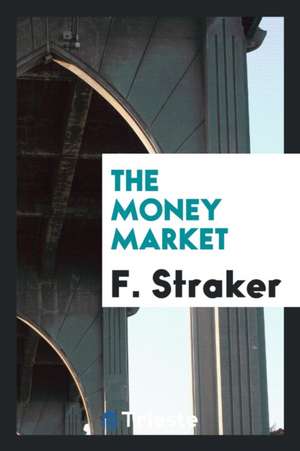 The Money Market de F. Straker