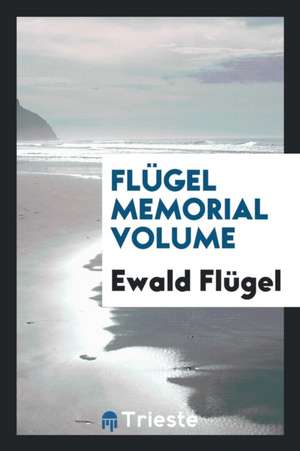 Flügel Memorial Volume de Ewald Flugel