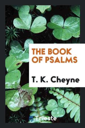 The Book of Psalms de T. K. Cheyne