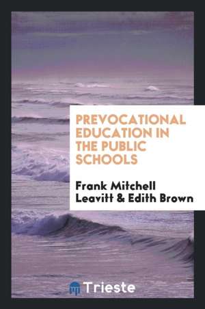 Prevocational Education in the Public Schools de Frank Mitchell Leavitt