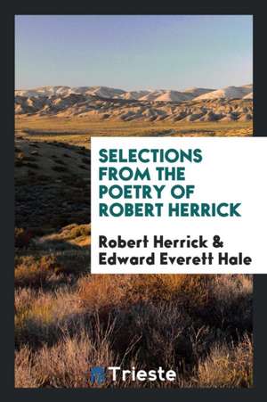 Selections from the Poetry of Robert Herrick de Robert Herrick