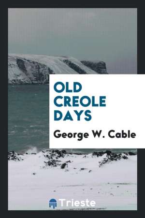 Old Creole Days de George W. Cable